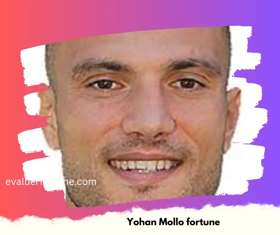yohan mollo fortune