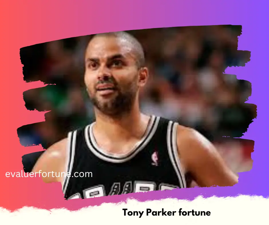 tony parker fortune